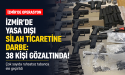İzmir'de yasa dışı silah ticaretine darbe: 38 kişi gözaltında!