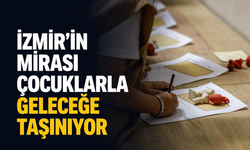 İzmir’in mirası çocuklarla geleceğe taşınıyor