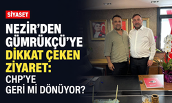 Nezir'den Gümrükçü'ye dikkat çeken ziyaret: CHP'ye geri mi dönüyor?