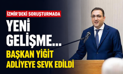 İzmir'deki soruşturmada yeni gelişme... Başkan Yiğit adliyeye sevk edildi!
