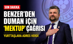 Benzer'den Duman için 'mektup' çağrısı: Yurttaşlara adres verdi!