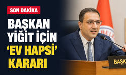 Başkan Yiğit için 'ev hapsi' kararı!