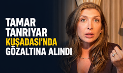 Tamar Tanrıyar Kuşadası'nda gözaltına alındı