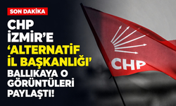 CHP İzmir'e 'alternatif il başkanlığı': Ballıkaya o görüntüleri paylaştı!