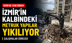 İzmir'in kalbindeki metruk yapılar yıkılıyor: Çalışmalar sürecek!