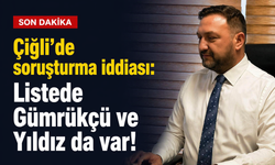 Çiğli'de soruşturma iddiası: Listede Gümrükçü ve Yıldız da var!