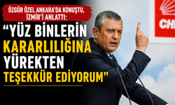 Özgür Özel Ankara'da konuştu, İzmir'i anlattı: Yüz binlerin kararlılığına yürekten teşekkür ediyorum