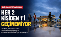 İzmir Barometresi açıklandı: Her 2 kişiden 1’i geçinemiyor