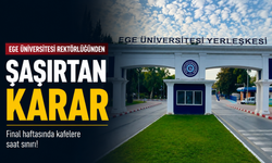 Ege Üniversitesi rektörlüğünden şaşırtan karar: Final haftasında kafelere saat sınırı!