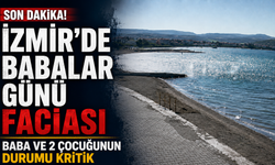 İzmir’de Babalar Günü faciası: Baba ve iki çocuğu yoğun bakımda