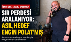 İzmir'deki silahlı saldırıda sır perdesi aralanıyor: Asıl hedef Engin Polat'mış