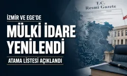 Resmi Gazete’de yayımlandı: İzmir’in mülki idaresinde 7 koltuk değişti