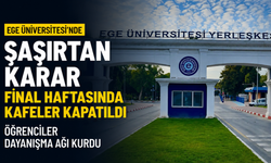 Ege Üniversitesi'nde şaşırtan karar: Final haftasında kafeler kapatıldı, öğrenciler dayanışma ağı kurdu!