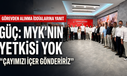 Güç’ten görevden alınma iddialarına yanıt: MYK’nın yetkisi yok, çayımızı içer göndeririz