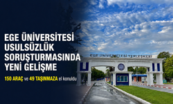 Ege Üniversitesi usulsüzlük soruşturmasında yeni gelişme: 150 araç ve 49 taşınmaza el konuldu