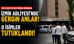 Buca'daki operasyonun ardından İzmir Adliyesi'nde gergin anlar: O isimler tutuklandı!