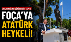 Açılışını İzmir Büyükşehir yaptı: Foça'ya Atatürk heykeli!