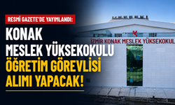 Resmi Gazete'de yayımlandı: Konak Meslek Yüksekokulu öğretim görevlisi alımı yapacak!