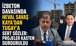 İZBETON davasında Heval Savaş Kaya’dan Tugay’a sert sözler: Projeler kasten durduruldu