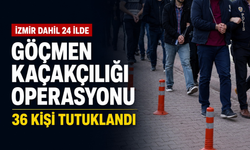 İzmir dahil 24 ilde göçmen kaçakçılığı operasyonu: 36 kişi tutuklandı