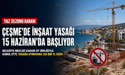 Çeşme’de yasak başladı: Uymayana 150 bin TL ceza