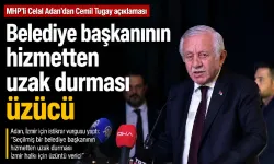 MHP'li Celal Adan’dan Cemil Tugay açıklaması: Belediye başkanının hizmetten uzak durması üzücü