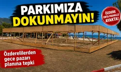 Menderes’te gece pazarı planına mahalleliden tepki: Gençlik Parkı'na dokunmayın!