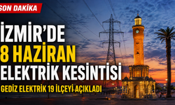 İzmir’de 8 Haziran elektrik kesintisi: Gediz Elektrik pazartesi enerji verilemeyecek 19 ilçeyi açıkladı