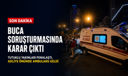 Buca soruşturmasında tutuklama kararı: Yakınları fenalaştı, adliye önüne ambulans geldi
