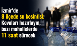 İzmir’de 8 ilçede su kesintisi: Kovaları hazırlayın, bazı mahallelerde 11 saat sürecek