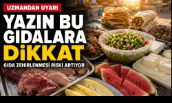 Yazın en büyük risk sofrada: Et, tavuk ve süt ürünlerine dikkat