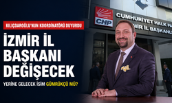 Kılıçdaroğlu'nun İletişim Koordinatörü duyurdu: İzmir İl Başkanı değişecek, yerine gelecek isim Gümrükçü mü?