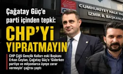 Çağatay Güç’e parti içinden tepki: CHP’yi yıpratmayın