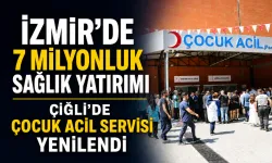 İzmir'de 7 milyonluk sağlık yatırımı: Çiğli’de çocuk acil servisi yenilendi