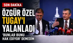 Özel’den Tugay’ın iddiasına yanıt: İstifasına rızam yoktu
