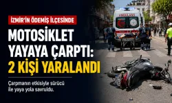 Ödemiş’te motosiklet yayaya çarptı: 2 kişi yaralandı
