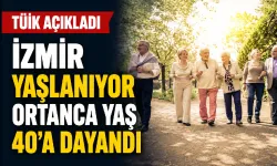 TÜİK verileri ortaya koydu: İzmir yaşlanıyor, ortanca yaş 40 sınırında