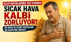Sıcak havada kalbi zorlayan sessiz tehlike: Bu saatlere dikkat!