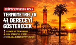 İzmir’de kavurucu sıcak: Termometreler 41 dereceyi gösterecek