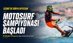 Çeşme’de Dünya Motosurf Şampiyonası heyecanı başladı: 19 ülkeden 93 sporcu yarışacak
