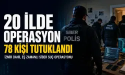 İzmir dahil 20 ilde siber operasyon: 78 şüpheli tutuklandı