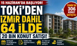 TOKİ’den İzmir dahil 64 ilde kurasız ve başvuru bedelsiz konut satışı başlıyor