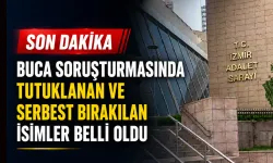 Buca soruşturmasında tutuklanan ve serbest bırakılan isimler belli oldu