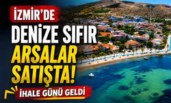 İzmir’de denize sıfır arsalar satışta! İhale günü geldi