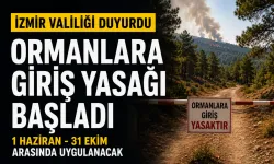 İzmir Valiliği duyurdu: Ormanlara girişler o tarihler arası yasak!