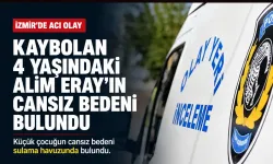 İzmir Beydağ'da kaybolan 4 yaşındaki çocuk sulama havuzunda ölü bulundu