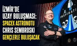 İzmir’de uzay buluşması: SpaceX astronotu Chris Sembroski gençlerle buluşacak