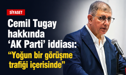 Cemil Tugay hakkında 'AK Parti' iddiası: "Yoğun bir görüşme trafiği içerisinde"