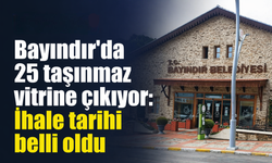 Bayındır'da 25 taşınmaz vitrine çıkıyor: İhale tarihi belli oldu
