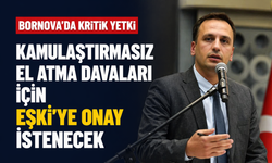 Bornova’da kritik yetki... Kamulaştırmasız el atma davaları için Eşki’ye onay istenecek!